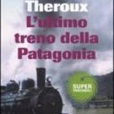 L’ultimo treno della Patagonia (di Paul Theroux)